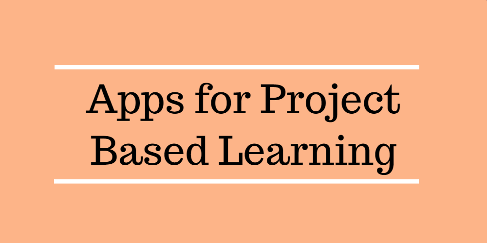 Top 7 Web Tools for Project-Based Learning